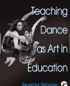 Teaching Dance As Art in Education 