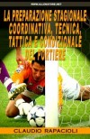 La Preparazione Stagionale Coordinativa, Tecnica, Tattica e Condizionale del Portiere