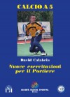 Calcio a5 Nuove esercitazioni per il portiere