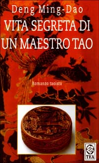 Vita segreta di un maestro Tao