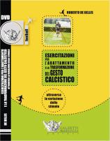 Esercitazioni per l'adattamento e la trasformazione del gesto calcistico attraverso la variazione dello stimolo - DVD