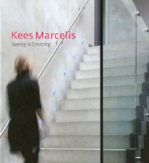 Kees Marcelis: Seeing is Creating