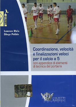 Coordinazione, velocitÃ , finalizzazioni veloci per il calcio a 5