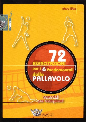 72 esercitazioni per i 6 fondamentali della pallavolo